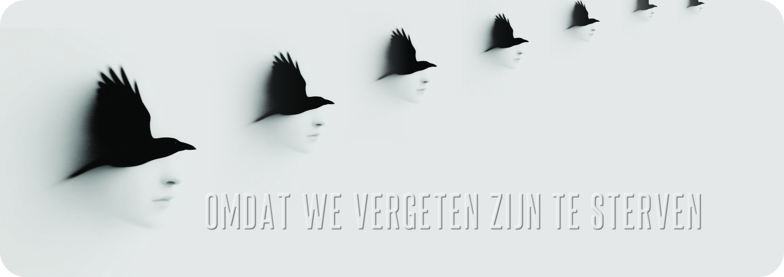 Omdat we vergeten zijn te sterven